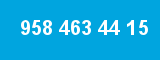 958 463 44 15
